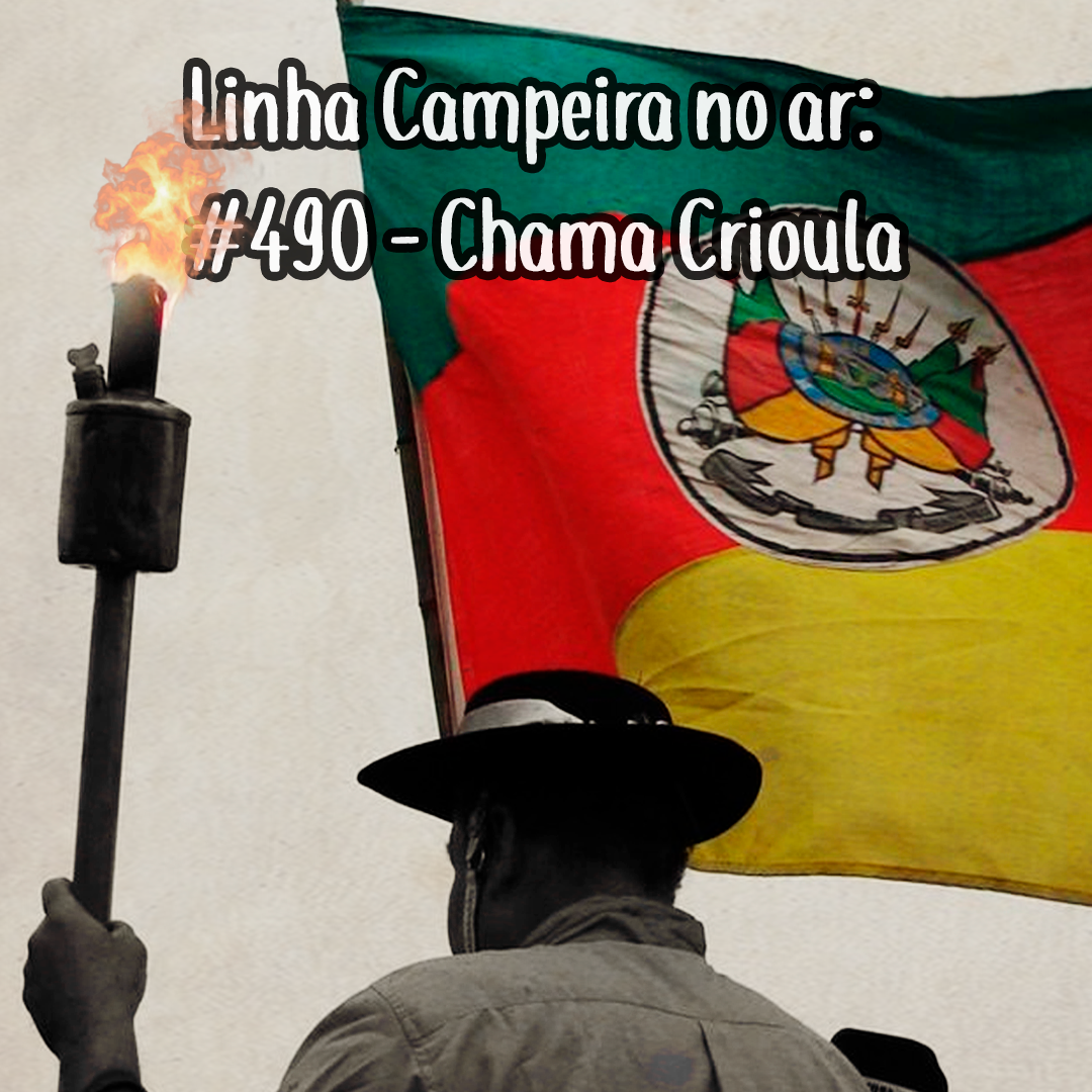 Episódio #490 - Chama Crioula